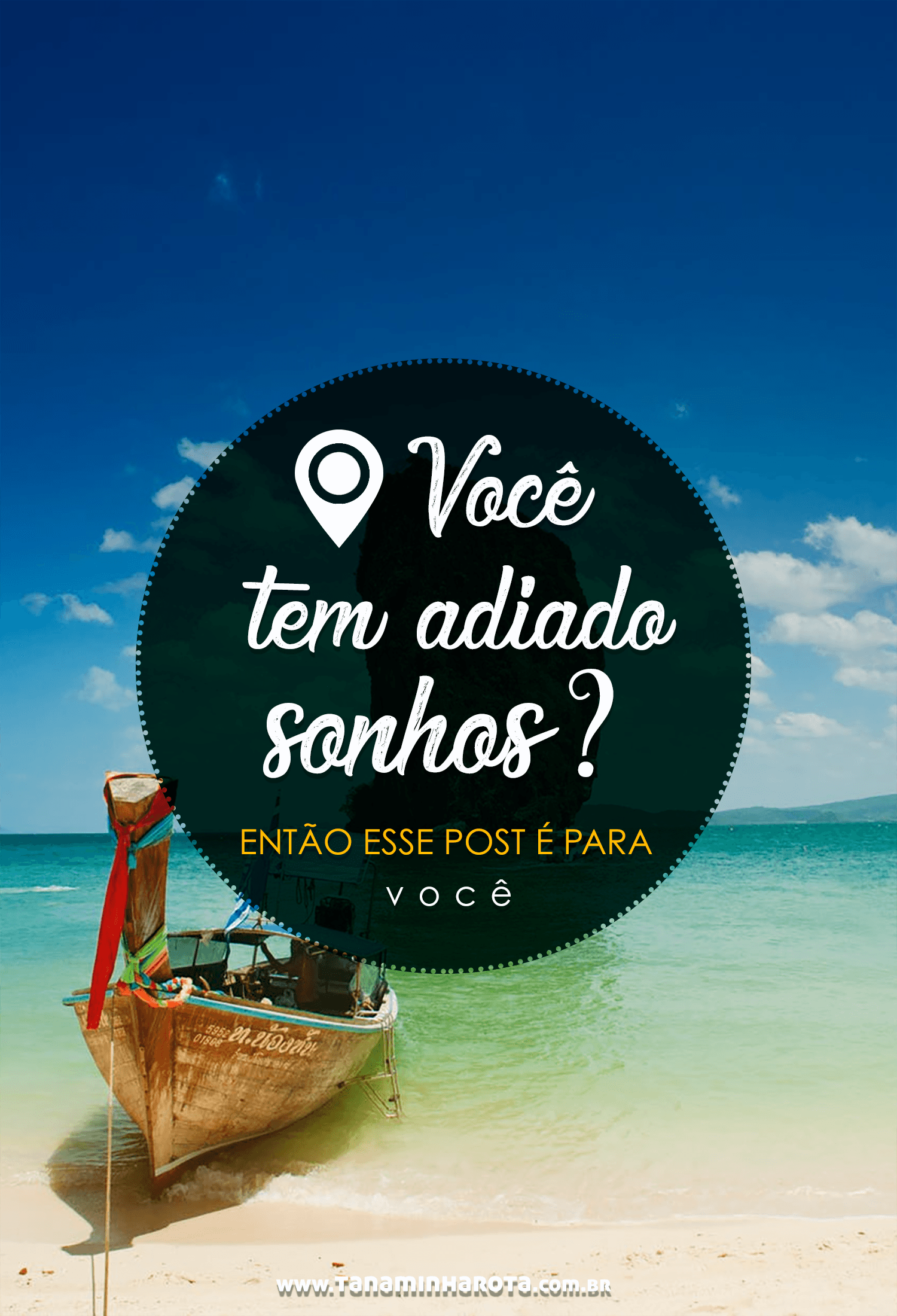 Você também tem adiado seus sonhos? Então a gente precisa conversar. Vem ler esse post e pensar no assunto! #viagem #dicadeviagem #sonhos